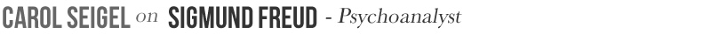 Carol Seigel on Sigmund Freud - Psychoanalyst