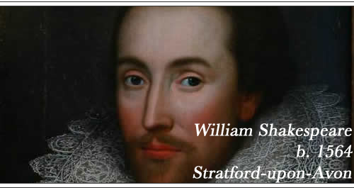 William Shakespeare - born 1564, Stratford-Upon-Avon